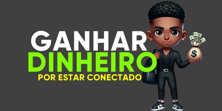 Como Ganhar Dinheiro na Internet só por estar Conectado